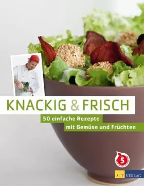 Couverture du produit · Knackig & frisch: 50 einfache Rezepte mit Gemüse und Früchten