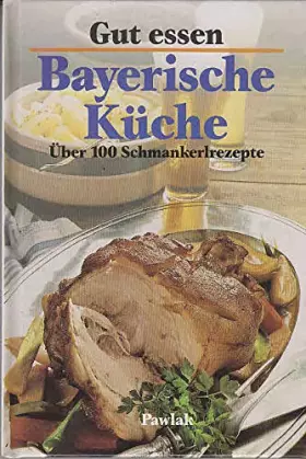 Couverture du produit · Gut essen - Bayerische Küche. Über 100 Schmankerlrezepte