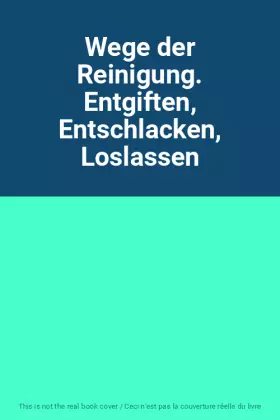 Couverture du produit · Wege der Reinigung. Entgiften, Entschlacken, Loslassen