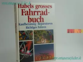 Couverture du produit · Habels grosses Fahrradbuch. Kaufberatung, Richtiges Fahren, Reparaturen