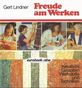 Couverture du produit · Freude am Werken Kreatives: Gestalten, Werkstoffe und Techniken. Text- und Bildband