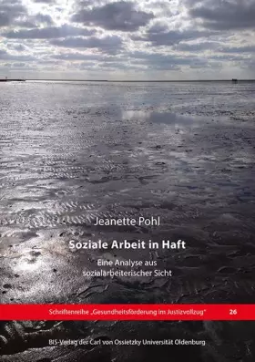 Couverture du produit · Soziale Arbeit in Haft: Eine Analyse aus sozialarbeiterischer Sicht (Schriftenreihe "Gesundheitsförderung im Justizvollzug")