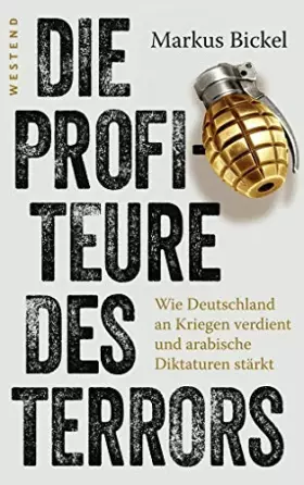 Couverture du produit · Die Profiteure des Terrors: Wie Deutschland an Kriegen verdient und arabische Diktaturen stärkt