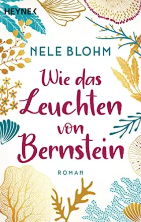 Couverture du produit · Wie das Leuchten von Bernstein: Roman - Ein Buch wie ein erfrischender Sprung ins Meer