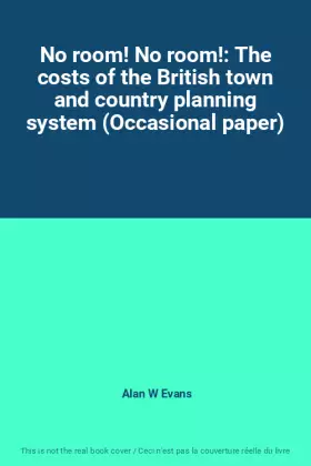Couverture du produit · No room! No room!: The costs of the British town and country planning system (Occasional paper)