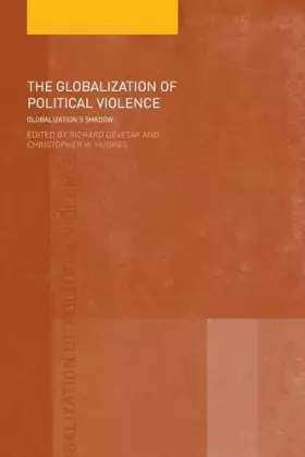Couverture du produit · The Globalization of Political Violence: Globalization's Shadow (Warwick Studies in Globalisation) (Routledge Studies in Global