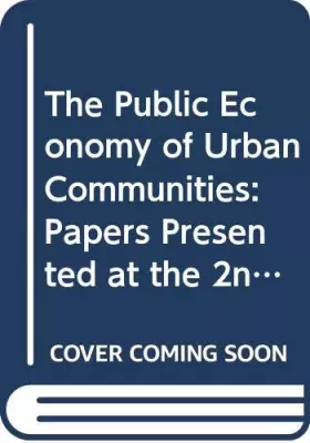 Couverture du produit · The Public Economy of Urban Communities: Papers Presented at the 2nd Conference on Urban Public Expenditures, Feb. 21-22, 1964 