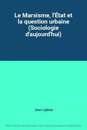 Couverture du produit · Le Marxisme, l'État et la question urbaine (Sociologie d'aujourd'hui)