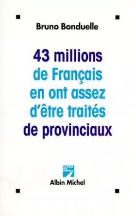 Couverture du produit · 43 millions de Français en ont assez d'être traités de provinciaux