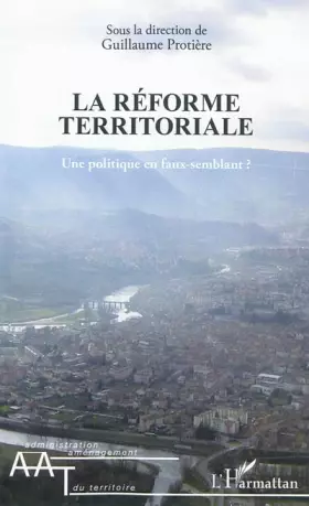 Couverture du produit · La réforme territoriale: Une politique en faux-semblant ?