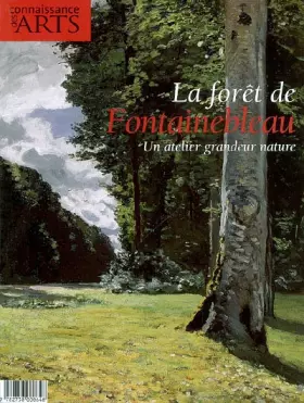 Couverture du produit · LA FORET DE FONTAINEBLEAU  UN ATELIER GRANDEUR NATURE