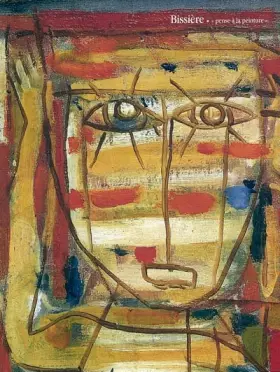 Couverture du produit · Bissiére : exposition, Colmar, musée d'Unterlinden : 2 octobre 2004 - 28 février 2005