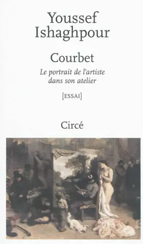Couverture du produit · Courbet, le portrait de l'artiste dans son atelier