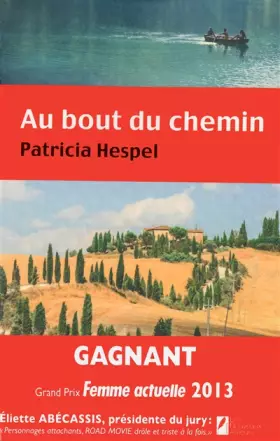 Couverture du produit · Au bout du chemin. Gagnant grand du Prix Femme Actuelle 2013, roman de l'été.