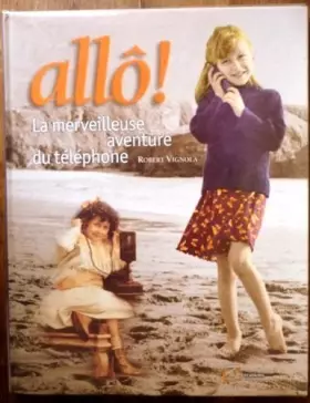 Couverture du produit · Allô ! : La merveilleuse aventure du téléphone