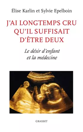Couverture du produit · J'ai longtemps cru qu'il suffisait d'être deux: Le désir d'enfant et la médecine