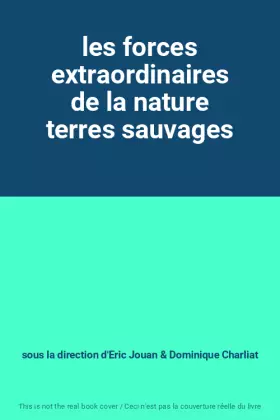 Couverture du produit · les forces extraordinaires de la nature terres sauvages