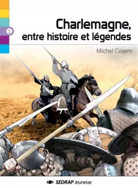 Couverture du produit · Charlemagne, entre histoire et légendes