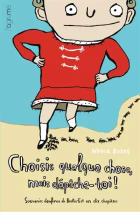 Couverture du produit · Choisis quelque chose, mais dépèche toi : Souvenirs d'enfance de Berlin-Est en dix chapitres- Prix Pépite BD 2012