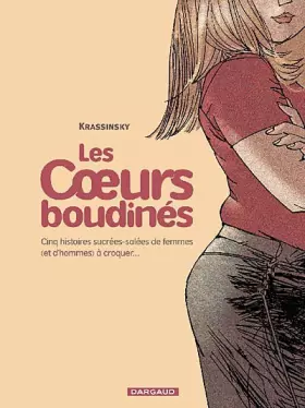 Couverture du produit · Les Coeurs boudinés  - tome 1 - Cinq histoires sucrées salées de femmes (et d'hommes) à croquer