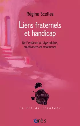 Couverture du produit · LIENS FRATERNELS ET HANDICAP - DE L'ENFANCE A L'AGE ADULTE: SOUFFRANCES ET RESSOURCES