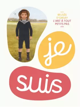 Couverture du produit · JE SUIS... / COLLECTION : L'ART À TOUT PETITS PAS