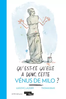 Couverture du produit · Qu'est-ce qu'elle a donc, cette Vénus de Milo ?