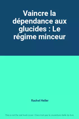 Couverture du produit · Vaincre la dépendance aux glucides : Le régime minceur