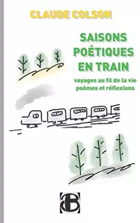 Couverture du produit · Saisons poétiques en train: Voyages au fil de la vie. Poèmes et réflexions