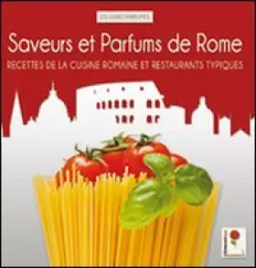 Couverture du produit · Saveurs et parfums de Rome. Recettes de la cuisine romaine et restaurants typiques