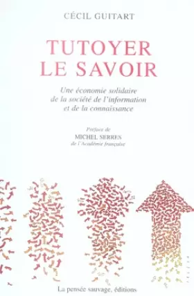 Couverture du produit · Tutoyer le Savoir : Une économie solidaire de la société de l'information et de la connaissance