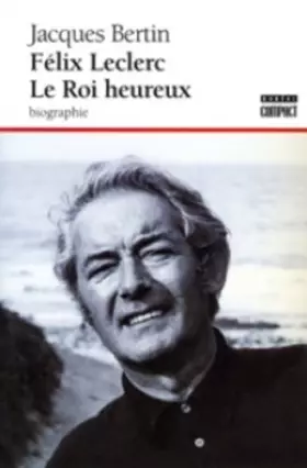 Couverture du produit · Felix Leclerc le Roi Heureux