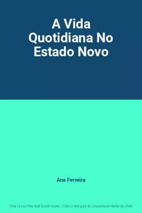 Couverture du produit · A Vida Quotidiana No Estado Novo