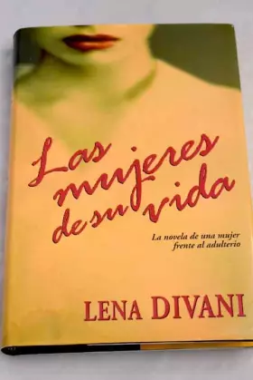 Couverture du produit · LAS MUJERES DE SU VIDA. La novela de una mujer frente al adulterio