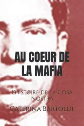 Couverture du produit · Au Coeur de la Mafia: L'histoire de la Cosa Nostra (French Edition)