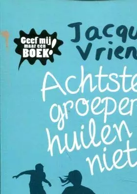 Couverture du produit · Achtste-groepers huilen niet: een uitgave van Geef mij maar een boek!