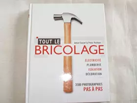 Couverture du produit · Tout le Bricolage : Electricité, Plomberie, Isolation, Décoration... 3500 photographies Pas à Pas