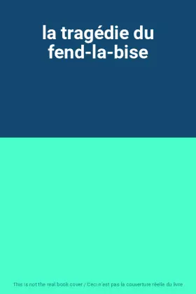 Couverture du produit · la tragédie du fend-la-bise