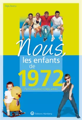 Couverture du produit · Nous, les enfants de 1972: De la naissance à l'âge adulte