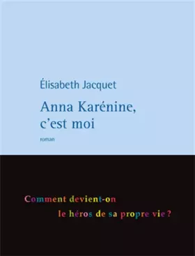 Couverture du produit · Anna Karénine, c'est moi