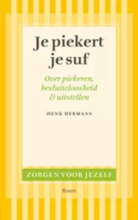 Couverture du produit · Je piekert je suf: over piekeren besluiteloosheid en uitstellen