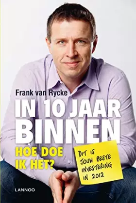 Couverture du produit · In 10 jaar binnen: Hoe doe ik het?