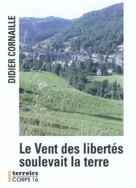 Couverture du produit · Le vent des libertés soulevait la terre
