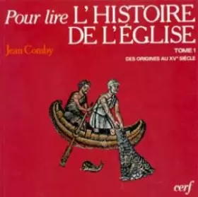 Couverture du produit · Pour lire l'histoire de l'Eglise Tome 1: des origines au XVe siècle