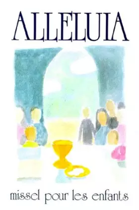 Couverture du produit · ALLELUIA. Missel pour les enfants de 9 à 12 ans