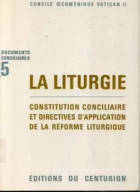 Couverture du produit · LA LITURGIE - CONSTITUTION CONCILIAIRE ET DIRECTIVES D'APPLICATION DE LA REFORME LITURGIQUE - DOCUMENTS CONCILIAIRES N°5
