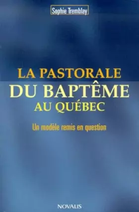 Couverture du produit · La Pastorale Du Bapteme Au Quebec. Un Modele Remis En Question