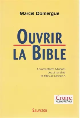 Couverture du produit · Ouvrir la bible : Commentaires bibliques des dimanches et fêtes de l'année A