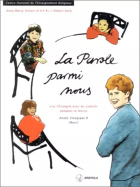 Couverture du produit · La Parole parmi nous. Lire l'Evangile avec les enfants pendant la messe. Année liturgique B (Marc)
