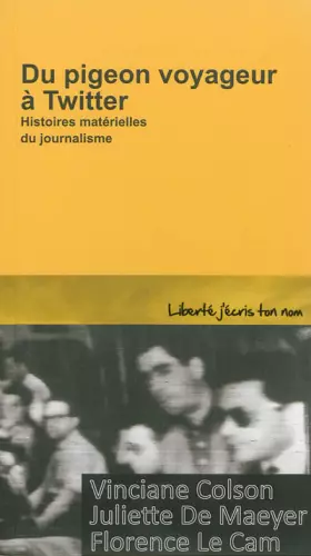 Couverture du produit · Du pigeon voyageur à Twitter: Histoires matérielles du journalisme